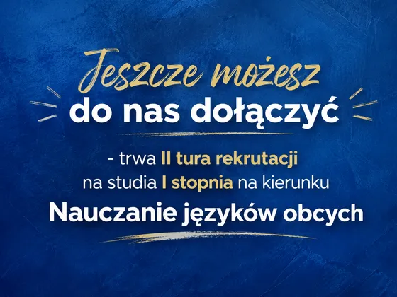 Jeszcze możesz do nas dołączyć - trwa II tura rekrutacji na studia I stopnia na kierunku Nauczanie języków obcych
